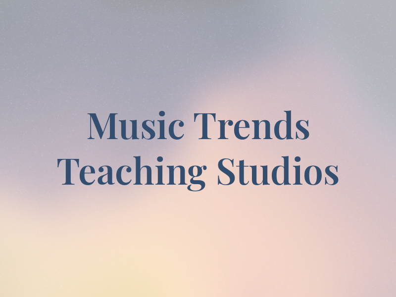 Music Trends Teaching Studios