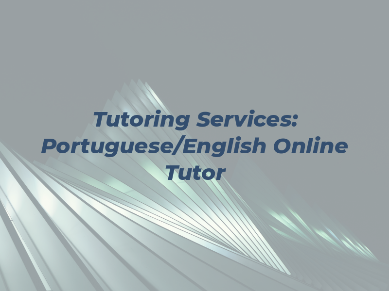 MD Tutoring Services: Portuguese/English Online Tutor