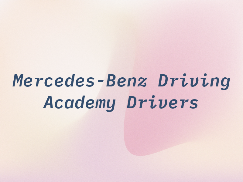 Mercedes-Benz Driving Academy For New Drivers