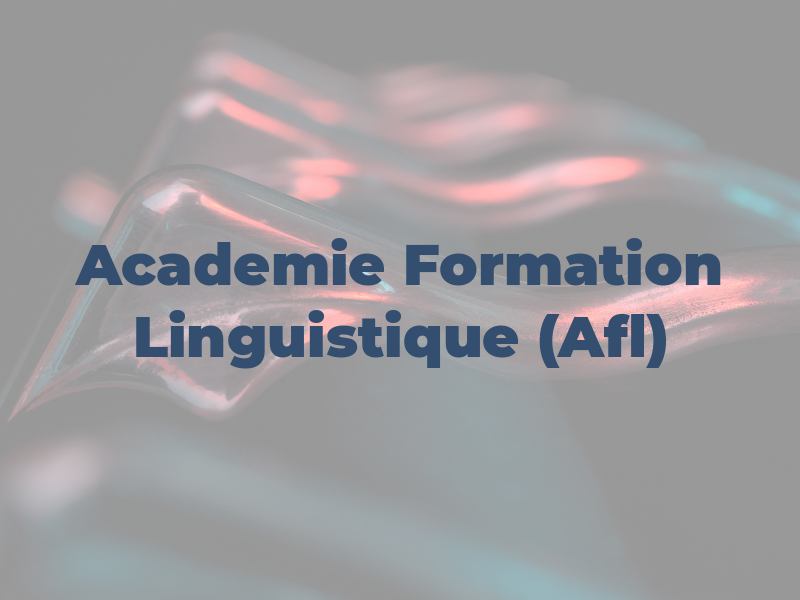 Academie De Formation Linguistique (Afl) Inc