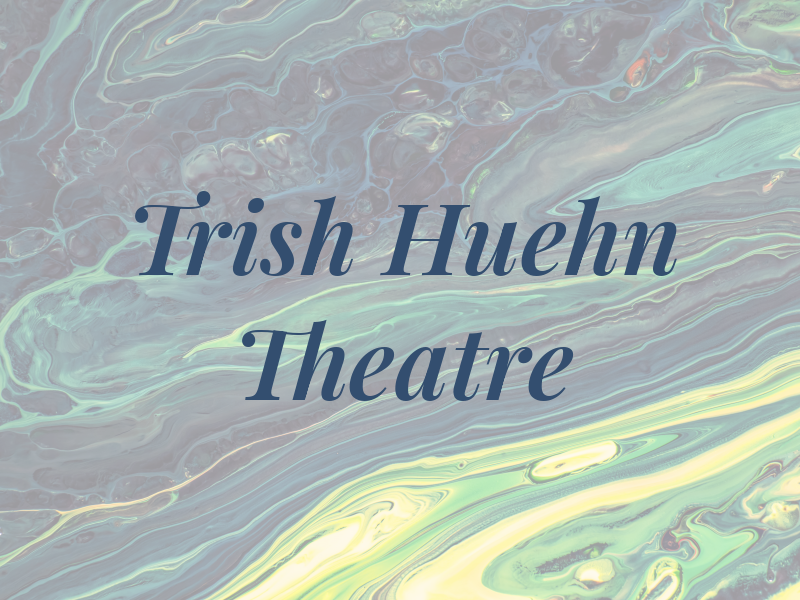 Al and Trish Huehn Theatre