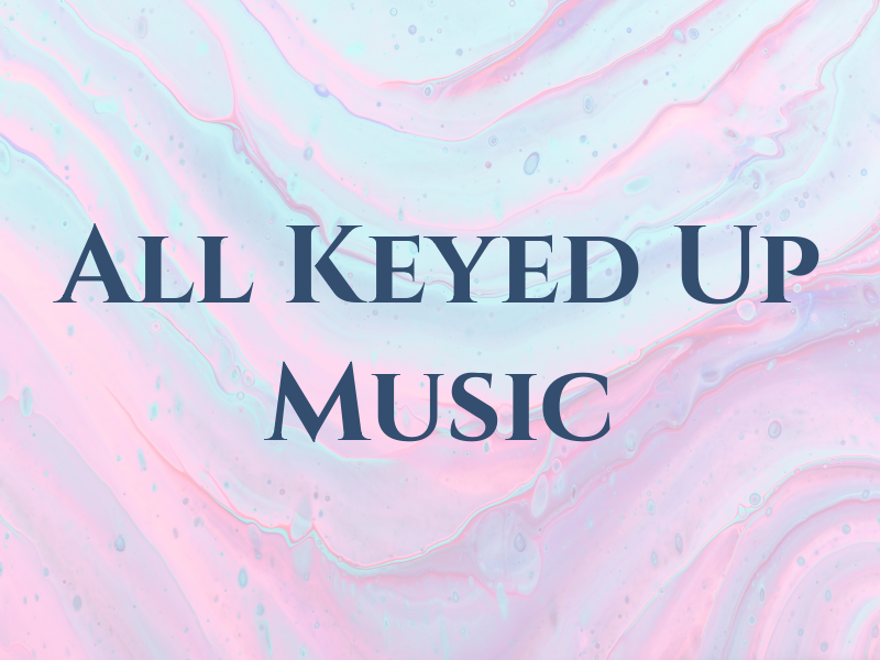 All Keyed Up Music