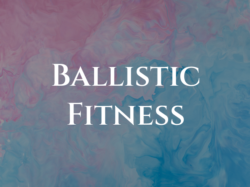 Ballistic Fitness