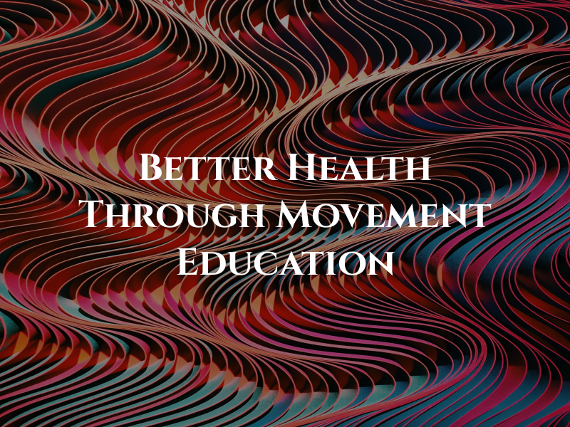 Better Health Through Movement Education