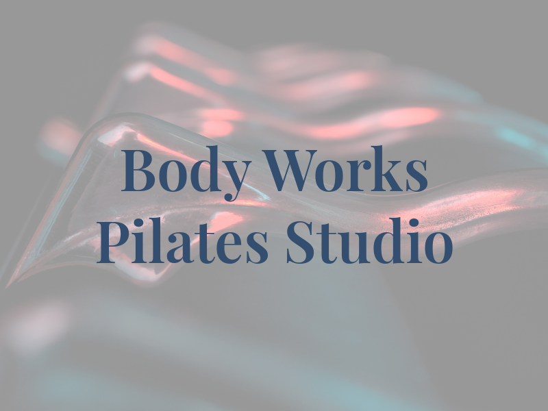 Body Works Pilates Studio the