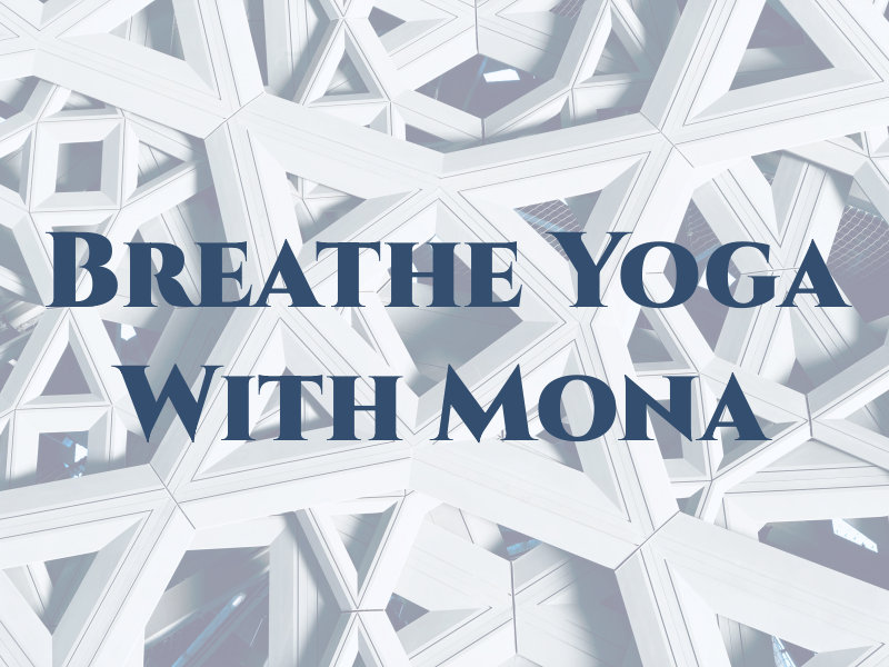 Breathe Yoga With Mona
