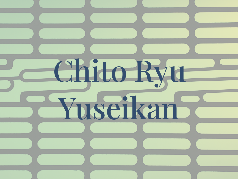 Chito Ryu Yuseikan