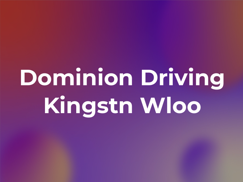 Dominion Driving 583 Kingstn Wloo