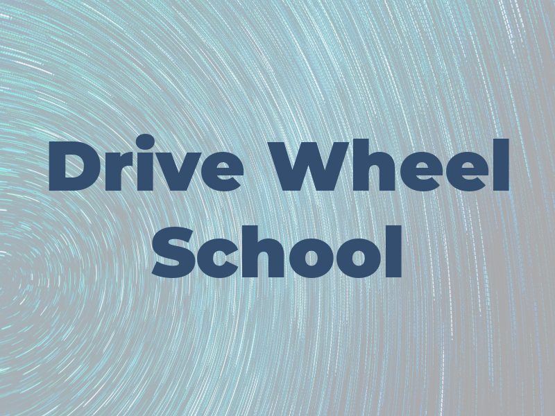Drive Wheel School
