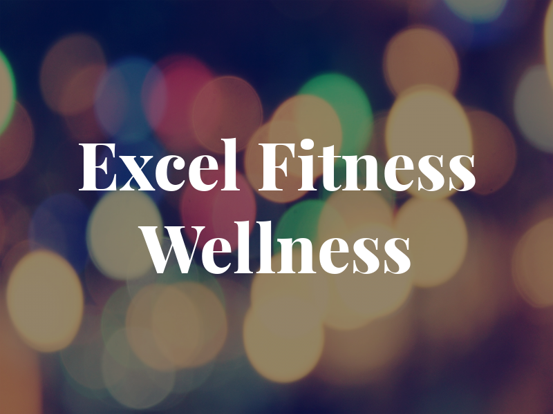 Excel Fitness and Wellness