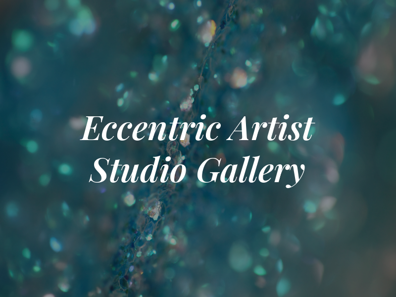 Eccentric Artist Studio & Gallery