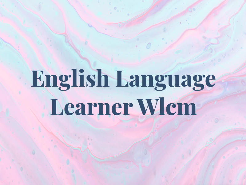 English Language Learner Wlcm