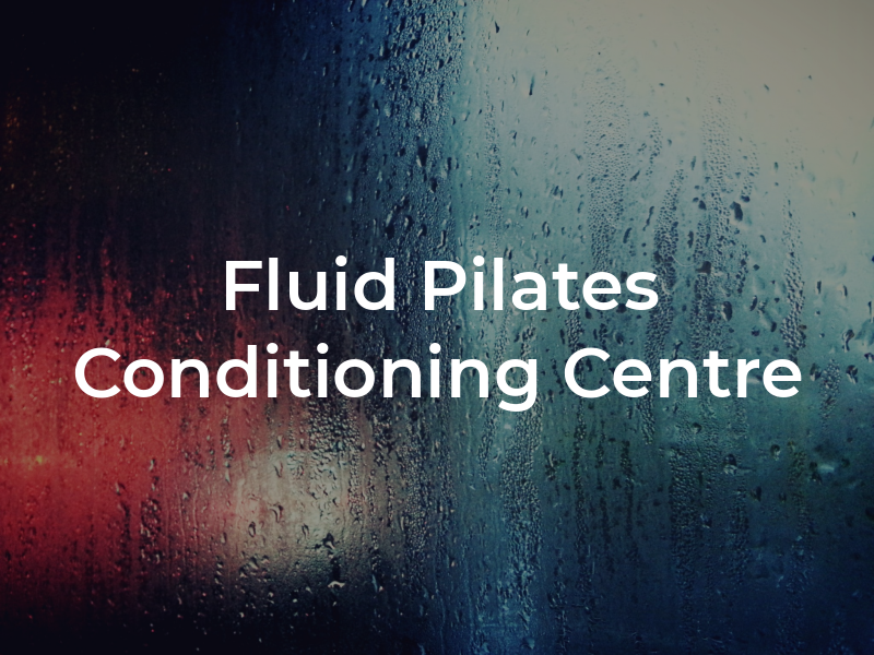 Fluid Pilates and Conditioning Centre