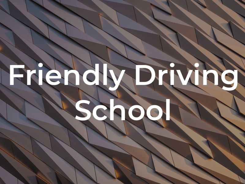 Friendly Driving School