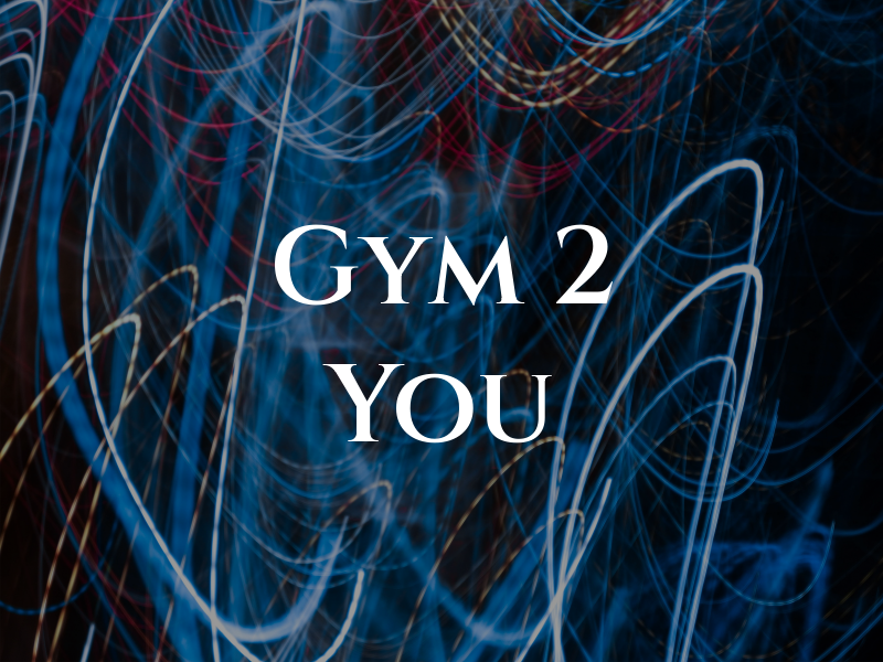 Gym 2 You