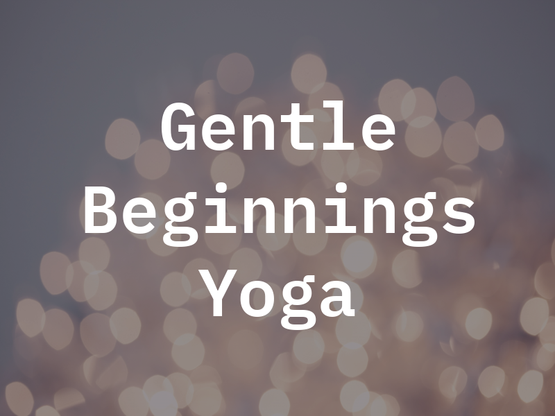 Gentle Beginnings Yoga