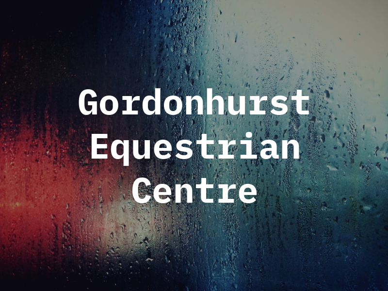 Gordonhurst Equestrian Centre