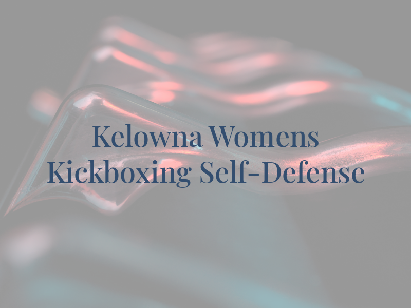 Kelowna Womens Kickboxing & Self-Defense