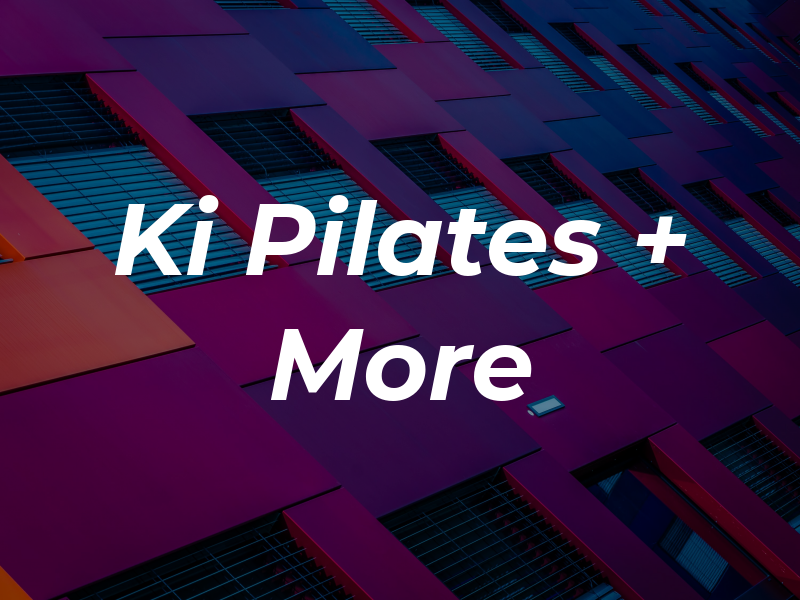 Ki Pilates + More