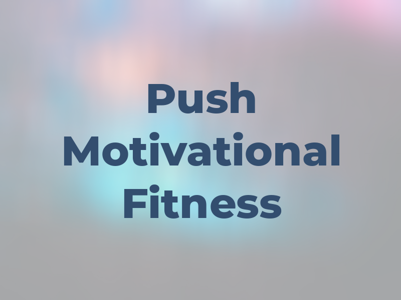 Push Motivational Fitness