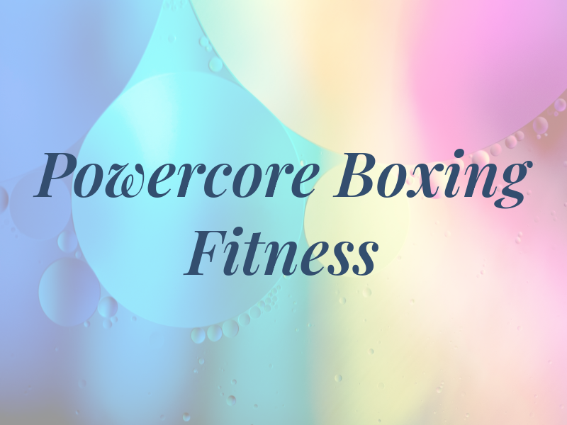 Powercore Boxing and Fitness