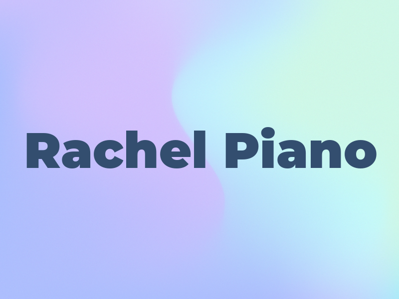 Rachel Piano