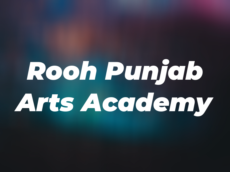 Rooh Punjab Dee Arts Academy