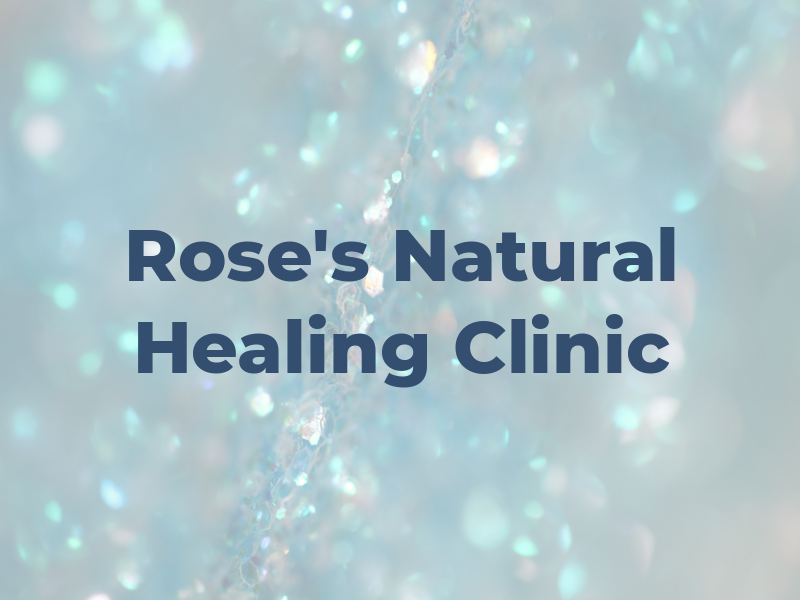 Rose's Natural Healing Clinic