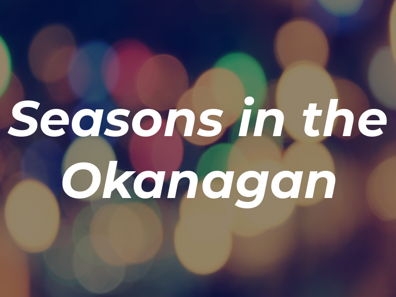 Seasons in the Okanagan