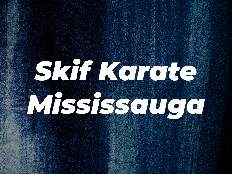 Skif Karate For You Mississauga