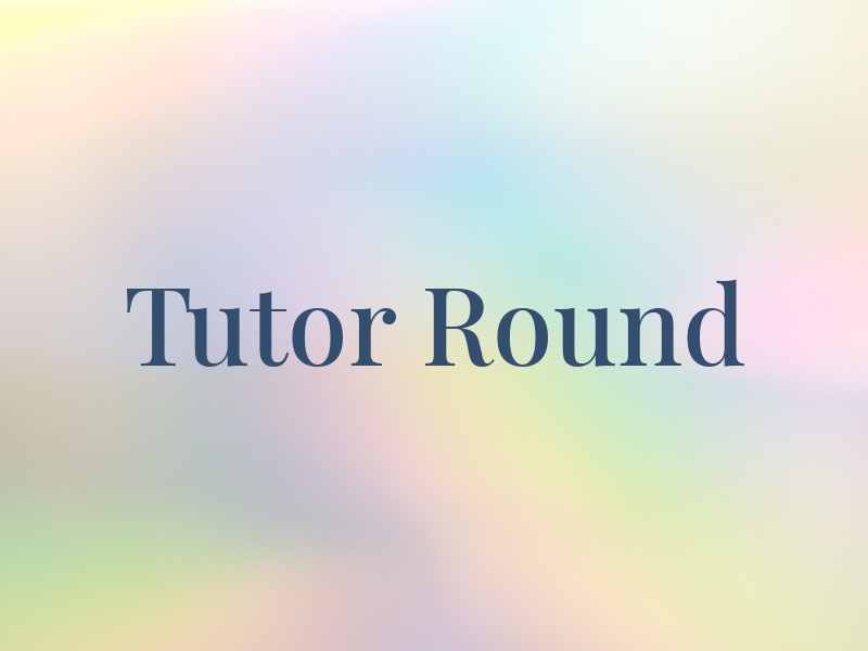 Tutor Round