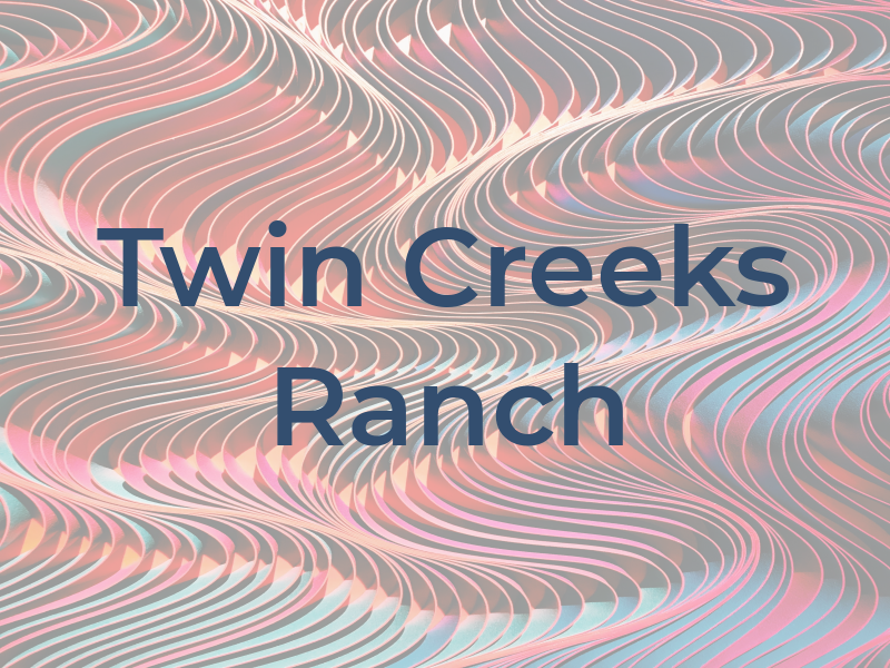 Twin Creeks Ranch