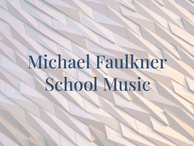 THE Michael Faulkner School OF Music