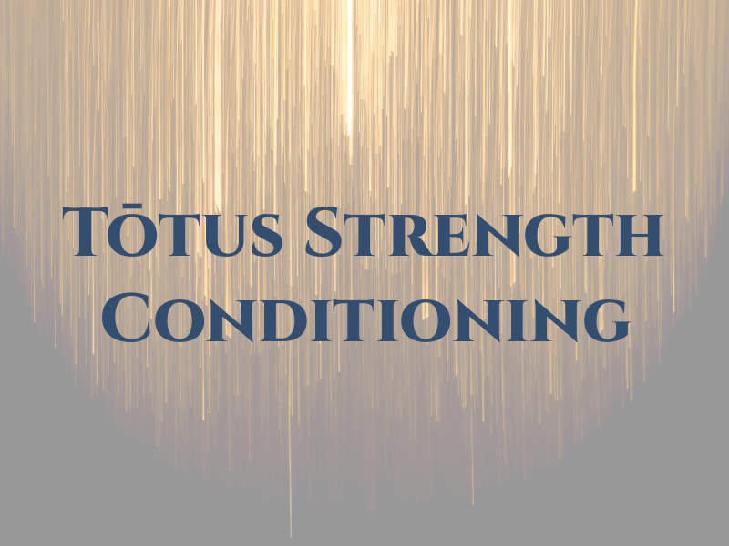 Tōtus Strength & Conditioning