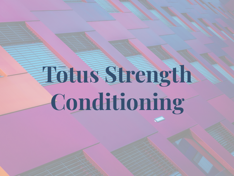 Tōtus Strength & Conditioning