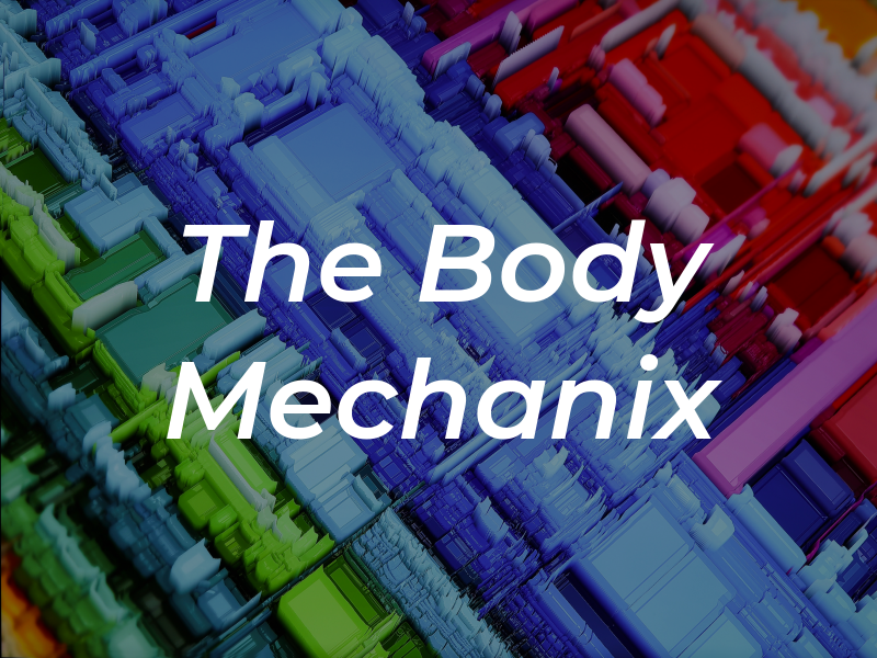 The Body Mechanix