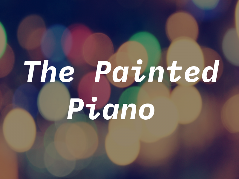 The Painted Piano ​