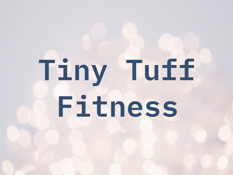 Tiny N Tuff Fitness